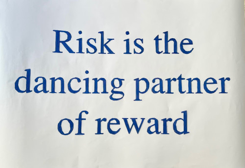  - Risk is the Dancing Partner of Reward